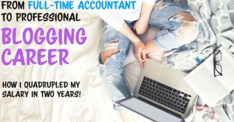 Accountant to professional blogger... How I quadrupled my salary